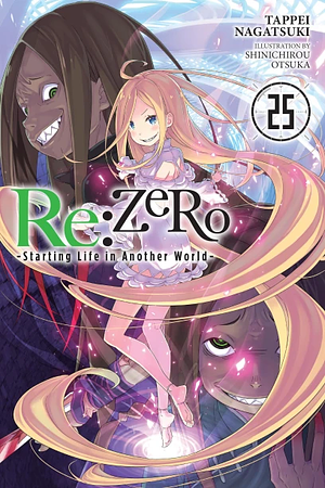 Re:ZERO -Starting Life in Another World-, Vol. 25 by Tappei Nagatsuki