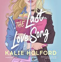 The Last Love Song by Kalie Holford