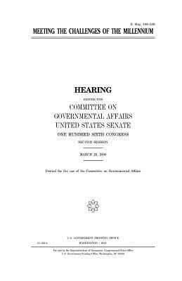 Meeting the challenges of the millennium by Committee on Governmental Affairs, United States Senate, United States Congress