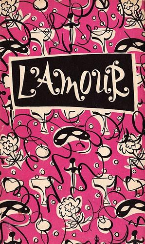 L'Amour: Epigrams and Witticisms on Love by Ruth McCrea