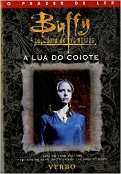 Buffy Caçadora de Vampiros: A Lua do Coiote by John Vornholt