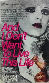 And I Don't Want to Live This Life: A Mother's Story of Her Daughter's Murder by Deborah Spungen