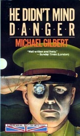 He Didn't Mind Danger by Michael Gilbert