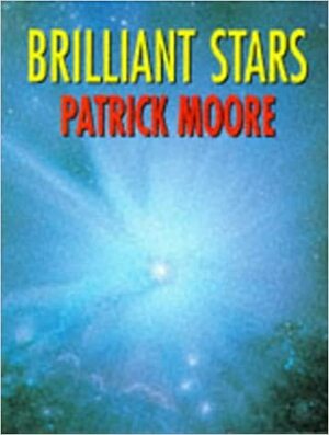 Brilliant Stars by Patrick Moore