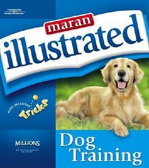 Maran Illustrated Dog Training by Ruth Maran, Ruth Maran