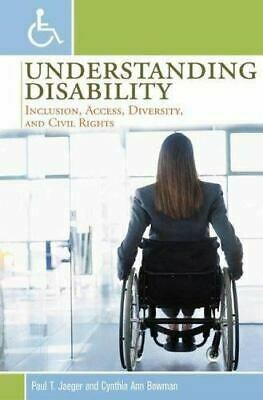 Understanding Disability: Inclusion, Access, Diversity, and Civil Rights by Paul T. Jaeger