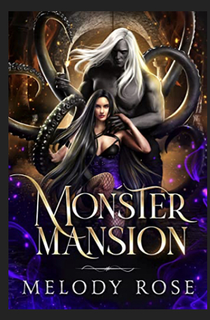 Monster Mansion: A Dark Monster Reverse Harem Romance by Melody Rose