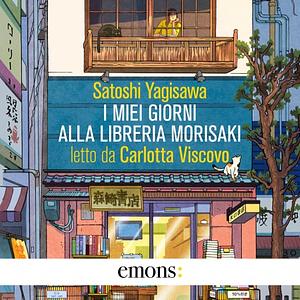 I miei giorni alla libreria Morisaki by 八木沢 里志