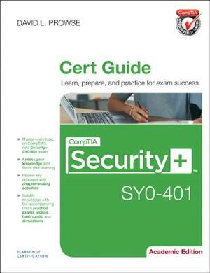 Comptia Security+ Sy0-401 Cert Guide, Academic Edition by David Prowse