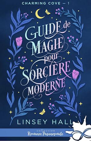 Guide de magie pour sorcière moderne  by Linsey Hall