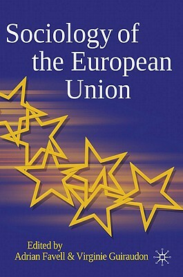 Sociology of the European Union by Virginie Guiraudon, Adrian Favell