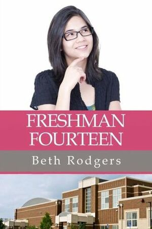 Freshman Fourteen by Beth Rodgers