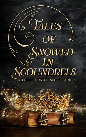 Tales of Snowed in Scoundrels by Jamie Dalton