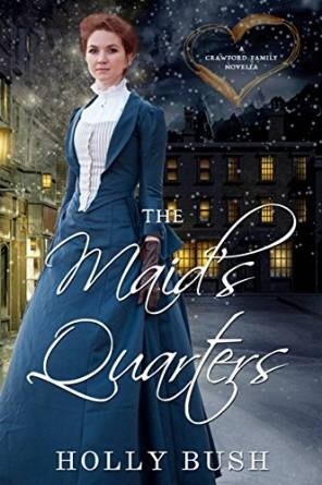 The Maid's Quarters by Holly Bush
