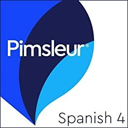 Pimsleur Spanish Level 4: Learn to Speak and Understand Latin American Spanish with Pimsleur Language Programs by Pimsleur Language Programs