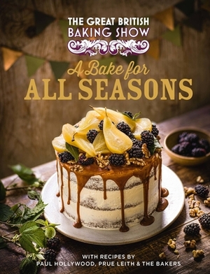 The Great British Baking Show: A Bake for All Seasons by Paul Hollywood, Great British Baking Show Bakers