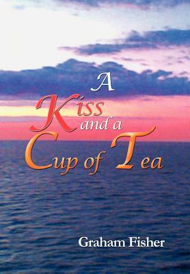 A Kiss and a Cup of Tea by Graham Fisher