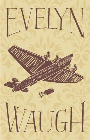 Unconditional Surrender by Evelyn Waugh