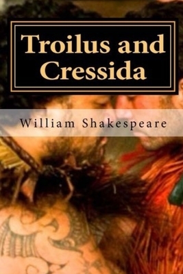 Troilus and Cressida by William Shakespeare