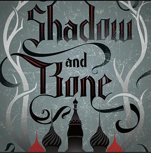 Shadow and Bone by Leigh Bardugo