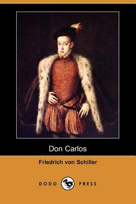 Don Carlos (Dodo Press) by R. D. Boylan, Friedrich Schiller