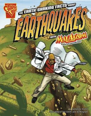 The Earth-Shaking Facts about Earthquakes with Max Axiom, Super Scientist by Katherine Krohn