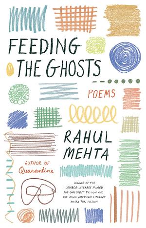 Feeding the Ghosts: Poems by Rahul Mehta