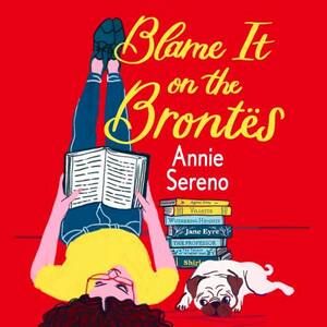 Blame It on the Brontes by Annie Sereno