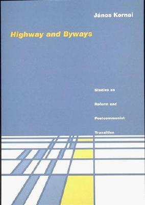 Highway and Byways: Studies on Reform and Postcommunist Transition by J. Nos Kornai, Janos Kornai, Jnos Kornai