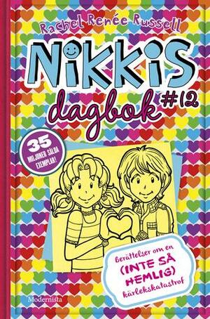 Nikkis dagbok #12 - Berättelser om en (inte så hemlig) kärlekskatastrof by Rachel Renée Russell
