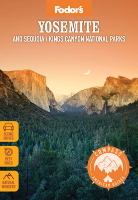 Fodor's Compass American Guides: Yosemite and Sequoia/Kings Canyon National Parks by Fodor's Travel Guides