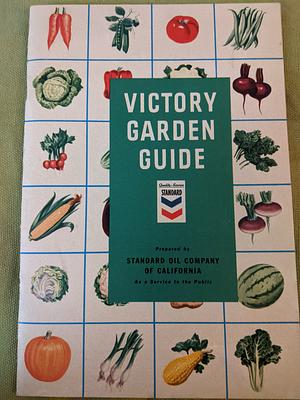 Victory Garden Guide  by Standard Oil Company of California