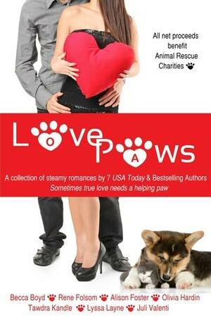 Love Paws by Alison Foster, Olivia Hardin, Juli Valenti, Becca Boyd, Tawdra Kandle, Lyssa Layne, Rene Folsom