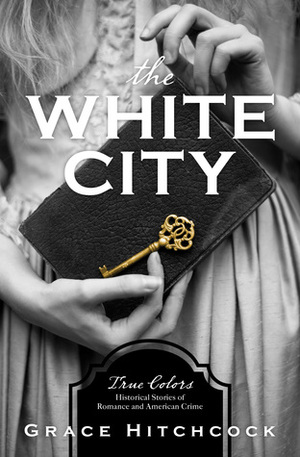 The White City by Grace Hitchcock