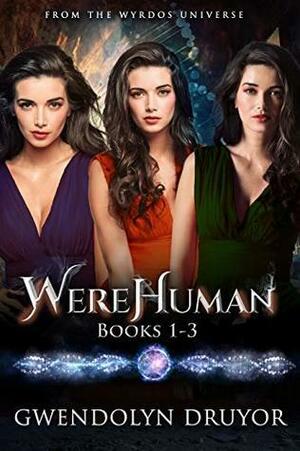 The WereHuman Series: Books 1-3: Wyrdos Universe Novels by Gwendolyn Druyor