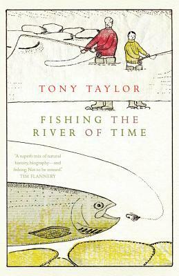 Fishing the River of Time: A Grandfather's Story by Tony Taylor