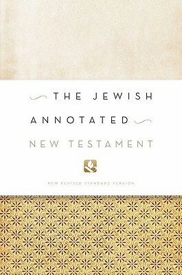 The Jewish Annotated New Testament by Marc Zvi Brettler, Amy-Jill Levine