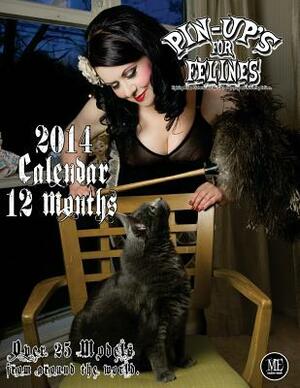 Pin-Up's For Felines 2014 Calendar by Michael Enoches