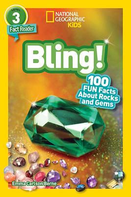 Bling! (National Geographic Kids Readers, Level 3): 100 FUN Facts About Rocks and Gems by Emma Carlson Berne, Emma Carlson Berne