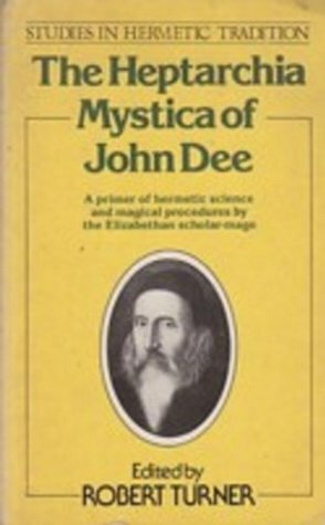 The Heptarchia Mystica of John Dee by Robert Turner, John Dee