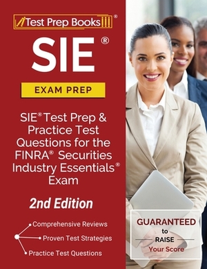 SIE Exam Prep: SIE Test Prep and Practice Test Questions for the FINRA Securities Industry Essentials Exam [2nd Edition] by Test Prep Books