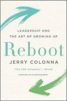 Reboot : Leadership and the Art of Growing Up by Jerry Colonna