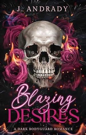 Blazing Desires: A Dark Bodyguard Adult Romance by Jasmine Andrady, Jasmine Andrady