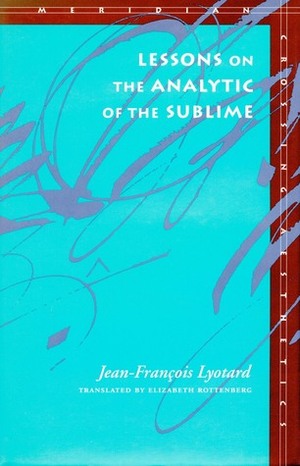 Lessons on the Analytic of the Sublime by Elizabeth Rottenberg, Jean-François Lyotard