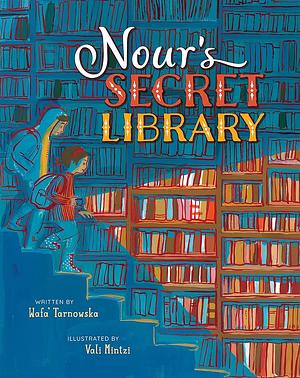 Nour's Secret Library by Wafa' Tarnowska, Vali Mintzi