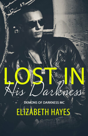 Lost In His Darkness by Elizabeth Hayes