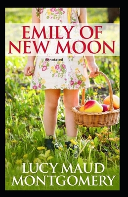 Emily of New Moon Annotated by L.M. Montgomery