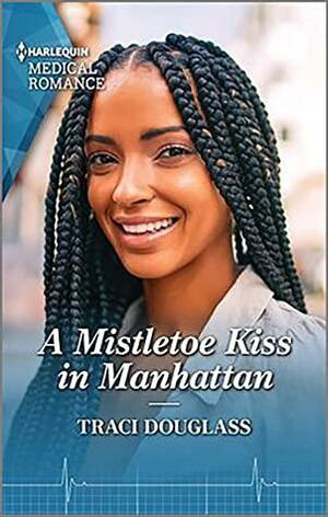 A Mistletoe Kiss in Manhattan by Traci Douglass