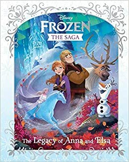 Frozen The Saga: The Legacy of Anna and Elsa by Suzanne Francis