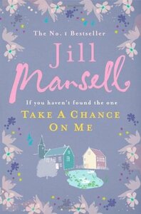 Take a Chance on Me by Jill Mansell